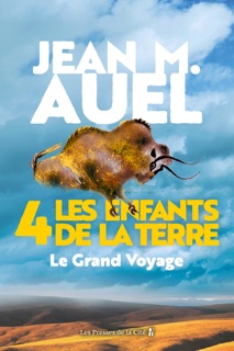 Le grand voyage - tome 4 Les enfants de la terre by Jean M. Auel