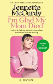 I'm Glad My Mom Died - Jennette McCurdy