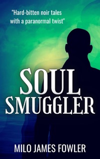 Soul Smuggler by Milo James Fowler