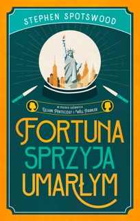 Fortuna sprzyja umarłym by Stephen Spotswood