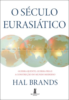 O Século Eurasiático by Hal Brands