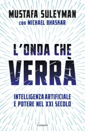L’onda che verrà - Mustafa Suleyman & Michael Bhaskar