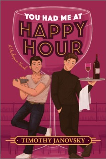 You Had Me at Happy Hour by Timothy Janovsky