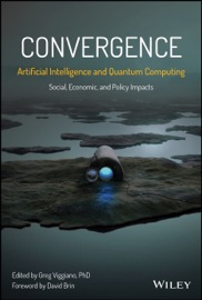 Convergence: Artificial Intelligence and Quantum Computing - Greg Viggiano & David Brin