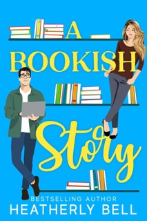 A Bookish Story by Heatherly Bell
