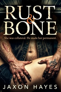 Rust & Bone by Jaxon Hayes