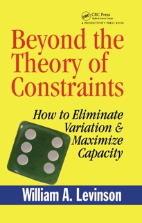 Beyond the Theory of Constraints by William A. Levinson