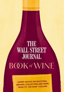 The Wall Street Journal Book of Wine by The Wall Street Journal