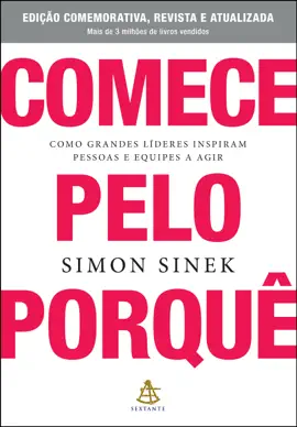 Comece pelo porquê - Edição comemorativa, revista e atualizada