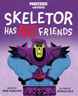 Masters of the Universe: Skeletor Has No Friends by Robb Pearlman & Andrew Kolb