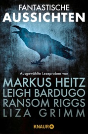 Fantastische Aussichten: Fantasy & Science Fiction bei Knaur #1 - Markus Heitz, Leigh Bardugo, Ransom Riggs, Guillermo del Toro, Liza Grimm, Ivo Pala, Christopher B. Husberg, Sylvia Englert, N. K. Jemisin, Mike Brooks, Maja Ilisch & Bradley P. Beaulieu