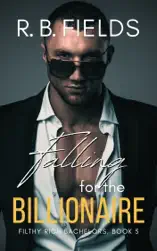 Falling for the Billionaire: A Steamy Second-Chance Military Billionaire Romance