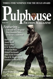 Pulphouse Fiction Magazine Issue #27 - Dean Wesley Smith, Kristine Kathryn Rusch, Kevin J. Anderson, Annie Reed, Ron Collins, David H. Hendrickson, Robert Jeschonek, Rob Vagle, Nina Kiriki Hoffman, O'Neil De Noux, R.W. Wallace & J. Steven York