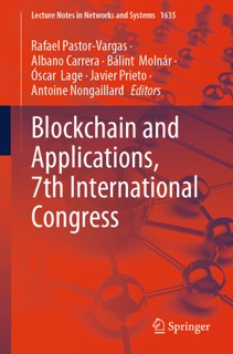 Blockchain and Applications, 7th International Congress by Rafael Pastor-Vargas, Albano Carrera, Bálint Molnár, Oscar Lage, Javier Prieto & Antoine Nongaillard