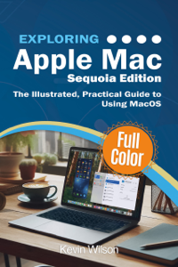 Exploring Apple Mac - Sequoia Edition - Kevin Wilson Cover Art