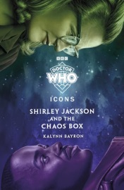 Doctor Who: Shirley Jackson and the Chaos Box - Doctor Who & Kalynn Bayron