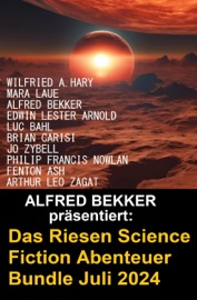 Das Riesen Science Fiction Abenteuer Bundle Juli 2024 - Alfred Bekker, Jo Zybell, Arthur Leo Zagat, Edwin Lester Arnold, Mara Laue, Wilfried A. Hary, Brian Carisi, Luc Bahl, Fenton Ash & Philip Francis Nowlan