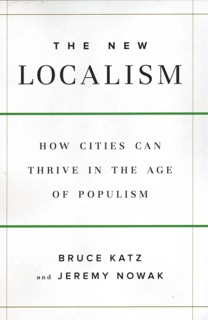 The New Localism by Bruce Katz & Jeremy Nowak