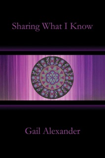 Sharing What I Know by Gail Alexander