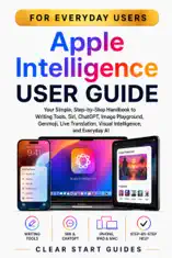 Apple Intelligence User Guide for Everyday Users