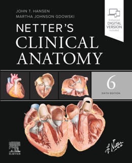 Netter's Clinical Anatomy - Ebook by John T. Hansen PhD & Martha Johnson Gdowski