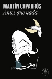 Antes que nada - Martín Caparrós