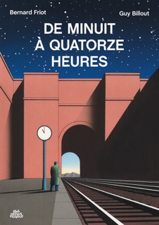 De minuit à quatorze heures by Bernard Friot & Guy Billout