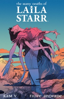 The Many Deaths of Laila Starr Deluxe Edition by Ram V & Filipe Andrade
