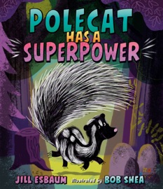 Polecat Has a Superpower - Jill Esbaum & Bob Shea