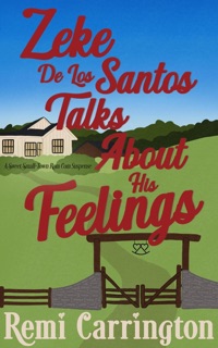 Zeke De Los Santos Talks About His Feelings: A Sweet Small-Town Rom Com Suspense by Remi Carrington
