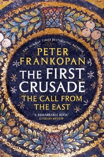 The First Crusade by Peter Frankopan