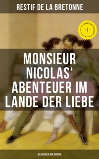 Monsieur Nicolas' Abenteuer im Lande der Liebe (Klassiker der Erotik) by Restif de la Bretonne & Musaicum Press