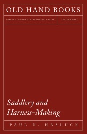 Saddlery and Harness-Making - PaulN. Hasluck