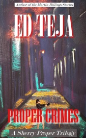 Proper Crimes: The Trilogy - Ed Teja