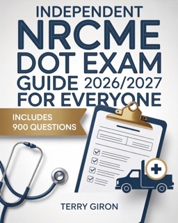 Independent NRCME DOT Exam Guide 2026/2027 by Terry Giron