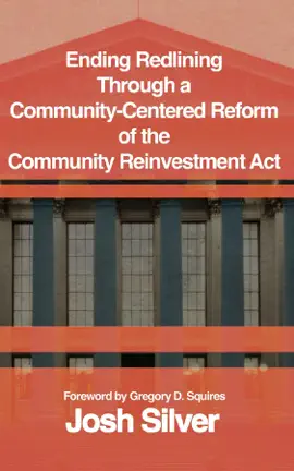 Ending Redlining through a  Community-Centered Reform of the  Community Reinvestment Act
