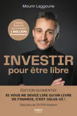 Investir pour être libre, édition augmentée : 10 étapes pour atteindre l'indépendance financière : placements, Bourse, immobilier, entreprereuriat