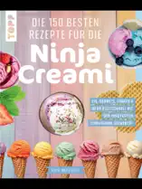Die 150 besten Rezepte für die Ninja Creami