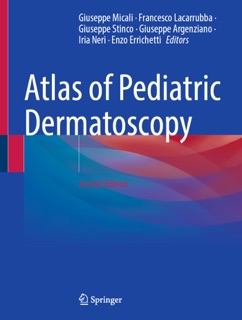Atlas of Pediatric Dermatoscopy by Giuseppe Micali, Francesco Lacarrubba, Giuseppe Stinco, Giuseppe Argenziano, Iria Neri & Enzo Errichetti