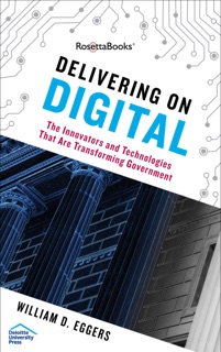 Delivering on Digital by William D. Eggers