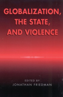 Globalization, the State, and Violence by Jonathan Friedman