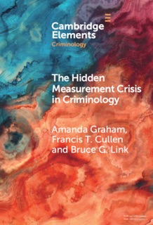 The Hidden Measurement Crisis in Criminology by Amanda Graham, Francis T. Cullen & Bruce G. Link