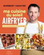 Chef de famille - Ma cuisine du soleil au Airfryer