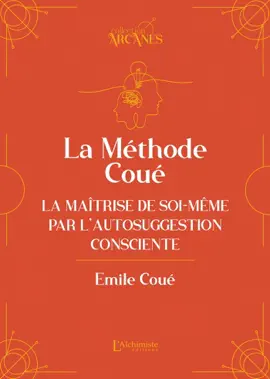 La méthode Coué – La Maîtrise de soi-même par l'autosuggestion consciente