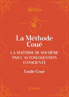 La méthode Coué – La Maîtrise de soi-même par l'autosuggestion consciente by Emile Coué & Lionel Cruzille (trad.)