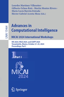 Advances in Computational Intelligence. MICAI 2024 International Workshops by Lourdes Martínez-Villaseñor, Gilberto Ochoa-Ruiz, Martín Montes Rivera, María Lucía Barrón-Estrada & Héctor Gabriel Acosta-Mesa