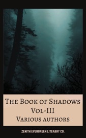 The Book of Shadows Vol 3 - Mary Elizabeth Penn, Sir Herbert Stephen, E. Nesbit, Vincent O'Sullivan & Zenith Evergreen Literary Co