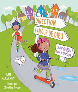 Direction l'amour de Dieu by Sam Allberry & Christine Grove
