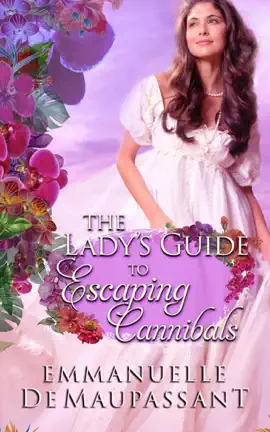 The Lady's Guide to Escaping Cannibals : an Historical Romance