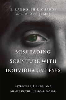 Misreading Scripture with Individualist Eyes by E. Randolph Richards & Richard James